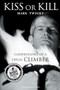 Kiss or Kill (Confessions of a Serial Climber) by Mark Twight, 9780898868876