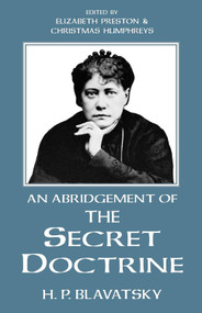 An Abridgement of the Secret Doctrine by H. P. Blavatsky, Elizabeth Preston, Christmas Humphreys, 9780835600095