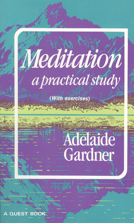 Meditation (A Practical Study) by Adelaide Gardner, 9780835601054