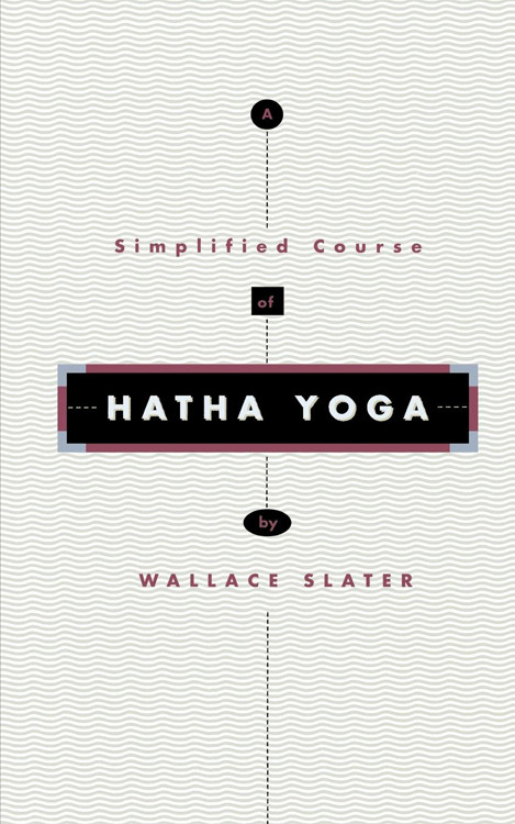 Simplified Course of Hatha Yoga by Wallace Slater, 9780835601382