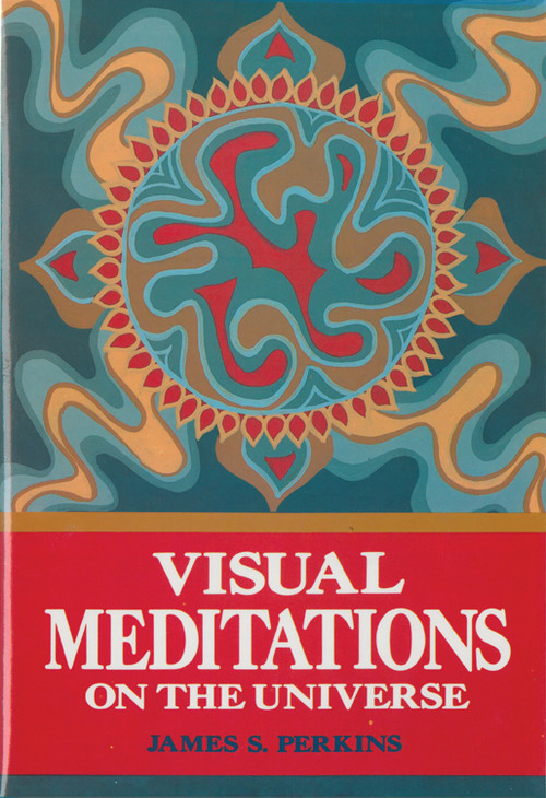Visual Meditations on the Universe by James S Perkins, 9780835602334