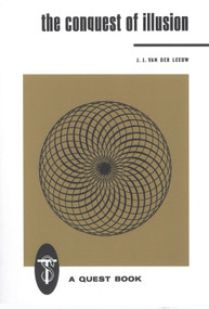 The Conquest of Illusion by J. J. Van Der Leeuw, 9780835604000