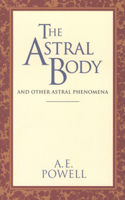 The Astral Body (And Other Astral Phenomena) by A. E. Powell, 9780835604383