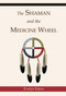 The Shaman and the Medicine Wheel by Evelyn  Eaton, 9780835605618