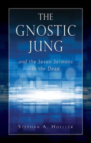 The Gnostic Jung and the Seven Sermons to the Dead by Stephan A Hoeller, 9780835605687