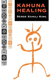 Kahuna Healing by Serge Kahili  King, 9780835605724