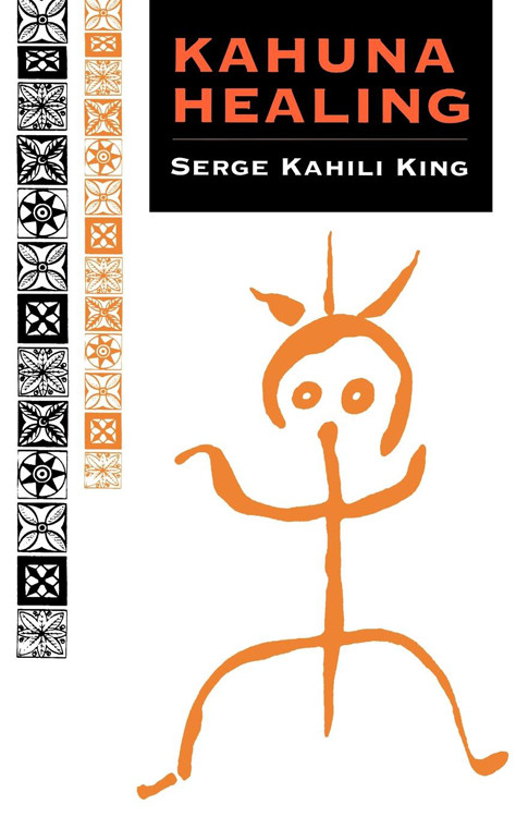 Kahuna Healing by Serge Kahili  King, 9780835605724