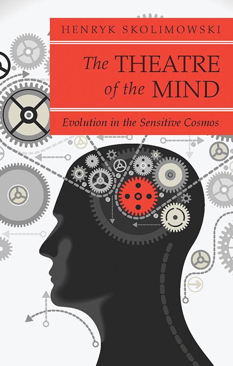 Theatre of the Mind (Evolution in the Sensitive Cosmos) by Henryk Skolimowski, 9780835605885