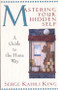 Mastering Your Hidden Self (A Guide to the Huna Way) by Serge Kahili  King, 9780835605915