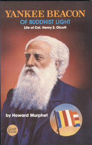 Yankee Beacon of Buddhist Light (Life of Col. Henry S. Olcott) by Howard Murphet, 9780835606387
