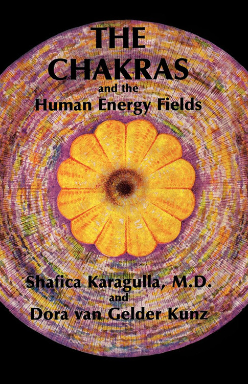 The Chakras and the Human Energy Fields by Shafica Karagulla MD, Dora  van Gelder Kunz, 9780835606417