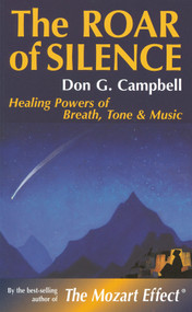 The Roar of Silence (Healing Powers of Breath, Tone and Music) by Don  Campbell, 9780835606455