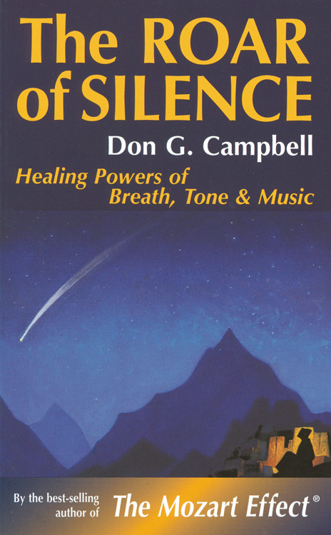The Roar of Silence (Healing Powers of Breath, Tone and Music) by Don  Campbell, 9780835606455