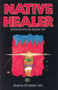 Native Healer (Initiation into an Ancient Art) by Medicine Grizzlybear (Robert G Lake), 9780835606677