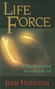 Life Force (The Psycho-Historical Recovery of the Self) by Jean Houston, 9780835606875