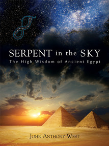 Serpent in the Sky (The High Wisdom of Ancient Egypt) by John Anthony West, 9780835606912