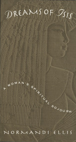 Dreams of Isis (A Woman's Spiritual Sojourn) by Normandi Ellis, 9780835607124
