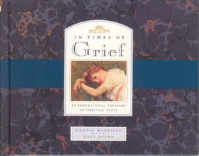 In Times of Grief (An Inspirational Treasury of Spiritual Texts) by Connie Harrison, Evey Spenn, 9780835607377