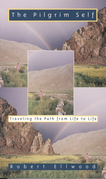 Pilgrim Self (Traveling the Path from Life to Life) by Robert  Ellwood, 9780835607391