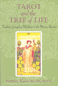 Tarot and the Tree of Life (Finding Everyday Wisdom in the Minor Arcana) by Isabel Radow  Kliegman, 9780835607476