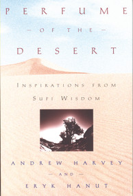 Perfume of the Desert (Inspirations from Sufi Wisdom) by Andrew Harvey, Eryk Hanut, 9780835607674