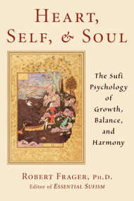 Heart, Self, & Soul (The Sufi Psychology of Growth, Balance, and Harmony) by Robert Frager PhD, 9780835607780