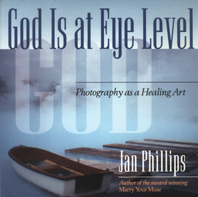 God Is at Eye Level (Photography as a Healing Art) by Jan Phillips, 9780835607858