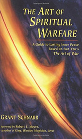 An Art of Spiritual Warfare (A Guide to Lasting Inner Peace Based on Sun Tsu's The Art of War) by Grant  Schnarr, Robert L. Moore, 9780835607872