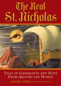 Real St. Nicholas (Tales of Generosity and Hope from around the World) by Louise Carus, 9780835608138