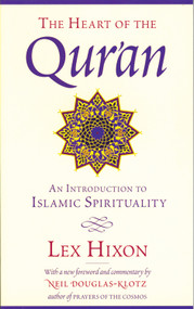 The Heart of the Qur'an (An Introduction to Islamic Spirituality) by Lex  Hixon, Neil Douglas-Klotz, 9780835608220