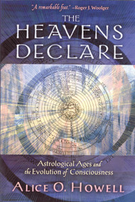 The Heavens Declare (Astrological Ages and the Evolution of Consciousness) by Alice O. Howell, 9780835608350