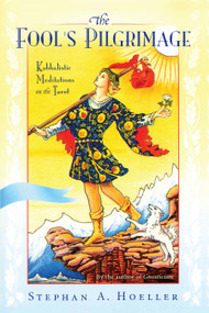 Fool's Pilgrimage (Kabbalistic Meditations on the Tarot) by Stephan A Hoeller, 9780835608398