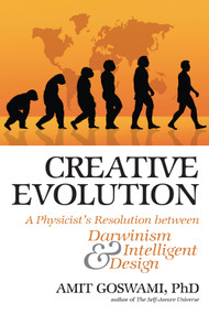 Creative Evolution (A Physicist's Resolution Between Darwinism and Intelligent Design) by Amit  Goswami, 9780835608589