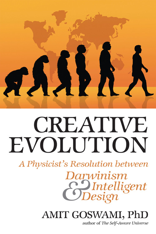 Creative Evolution (A Physicist's Resolution Between Darwinism and Intelligent Design) by Amit  Goswami, 9780835608589