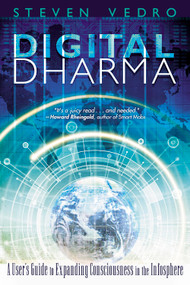 Digital Dharma (A User's Guide to Expanding Consciousness in the Infosphere) by Steven  Vedro, 9780835608596