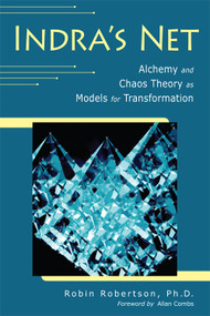 Indra's Net (Alchemy and Chaos Theory as Models for Transformation) by Robin Robertson, Allan Combs, 9780835608626