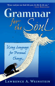 Grammar for the Soul (Using Language for Personal Change) by Lawrence A. Weinstein, 9780835608657