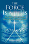 The Force Is With Us (The Higher Consciousness That Science Refuses to Accept) by Thomas  Walker, 9780835608671