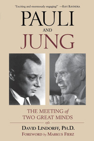 Pauli and Jung (The Meeting of Two Great Minds) by David Lindorff PhD, Markus  Fierz, 9780835608879
