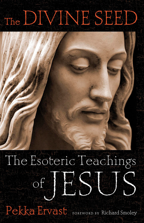 Divine Seed (The Esoteric Teachings of Jesus) by Pekka Ervast, Richard  Smoley, 9780835608923