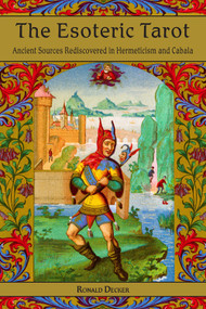 The Esoteric Tarot (Ancient Sources Rediscovered in Hermeticism and Cabalah) by Ronald  Decker, 9780835609081
