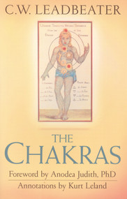 The Chakras by C. W. Leadbeater, Kurt  Leland, Anodea  Judith, 9780835609128