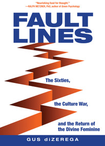 Fault Lines (The Sixties, the Culture War, and the Return of the Divine Feminine) by Gus  diZerega, 9780835609180