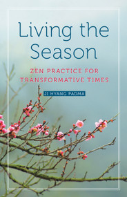 Living the Season (Zen Practice for Transformative Times) by Ji Hyang  Padma, 9780835609197