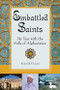 Embattled Saints (My Year with the Sufis of Afghanistan) by Kenneth P. Lizzio, 9780835609234