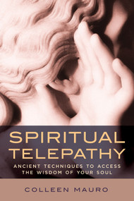 Spiritual Telepathy (Ancient Techniques to Access the Wisdom of Your Soul) by Colleen Mauro, 9780835609319
