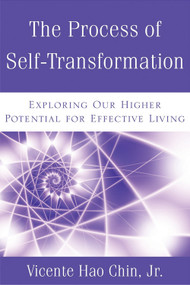 The Process of Self-Transformation (Exploring Our Higher Potential for Effective Living) by Vicente Hao Chin Jr., 9780835609357