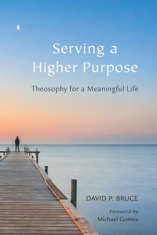Serving a Higher Purpose (Theosophy for a Meaningful Life) by David P Bruce, Michael Gomes, 9780835609456