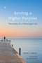 Serving a Higher Purpose (Theosophy for a Meaningful Life) by David P Bruce, Michael Gomes, 9780835609456