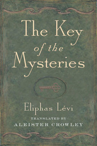 The Key of the Mysteries by Eliphas  Levi, Aleister Crowley, 9780877280781
